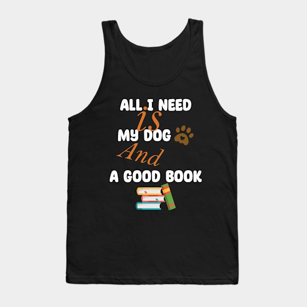 All I Need Is My Dog And A Good Book Kids Girls Dog Owners Tank Top by MarkonChop